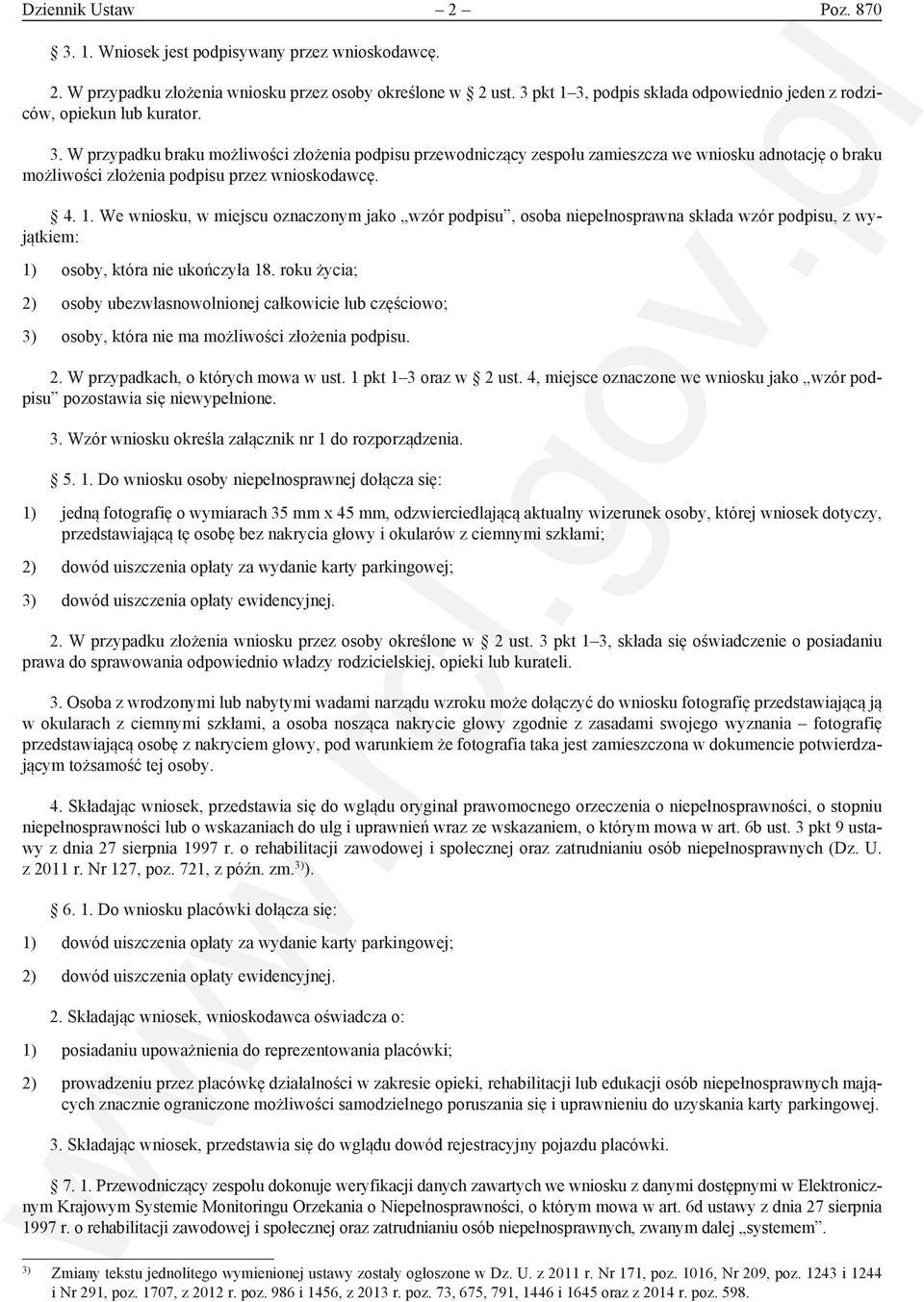 4. 1. We wniosku, w miejscu oznaczonym jako wzór podpisu, osoba niepełnosprawna składa wzór podpisu, z wyjątkiem: 1) osoby, która nie ukończyła 18.