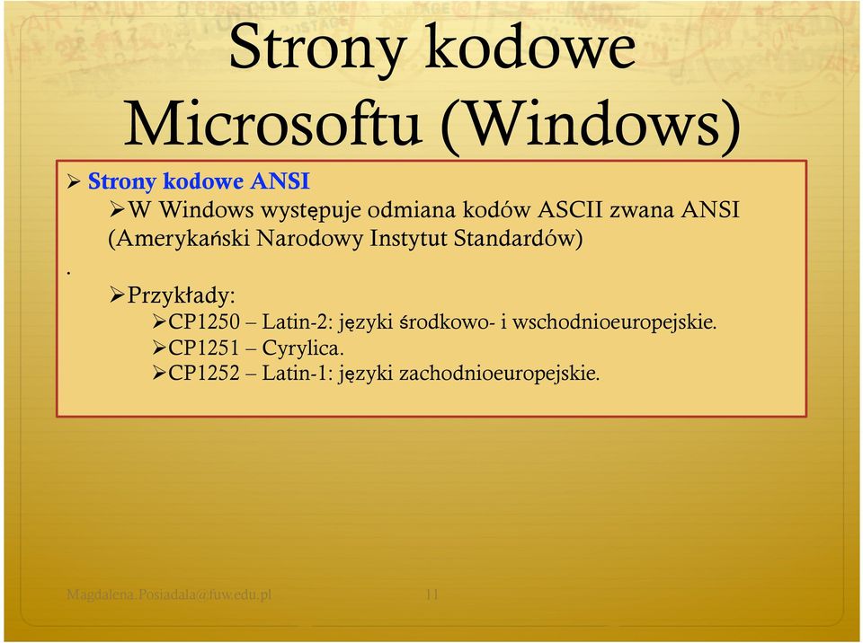 Przyk ady: CP1250 Latin-2: języki środkowo- i wschodnioeuropejskie.