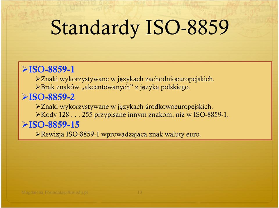 ISO-8859-2 Znaki wykorzystywane w językach środkowoeuropejskich. Kody 128.