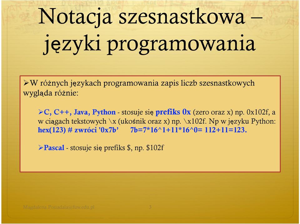 0x102f, a w ciągach tekstowych \x (ukośnik oraz x) np. \x102f.