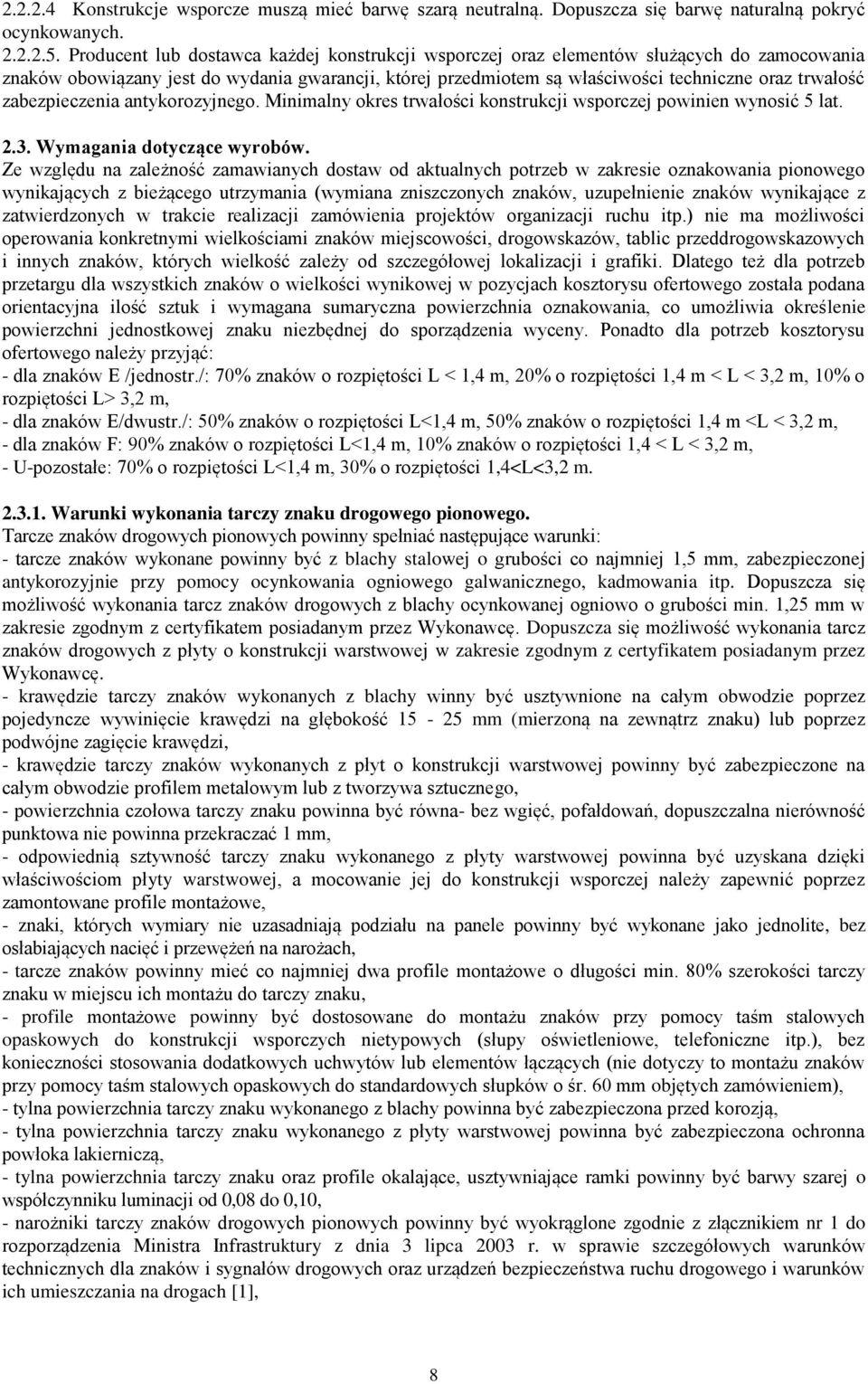 zabezpieczenia antykorozyjnego. Minimalny okres trwałości konstrukcji wsporczej powinien wynosić 5 lat. 2.3. Wymagania dotyczące wyrobów.
