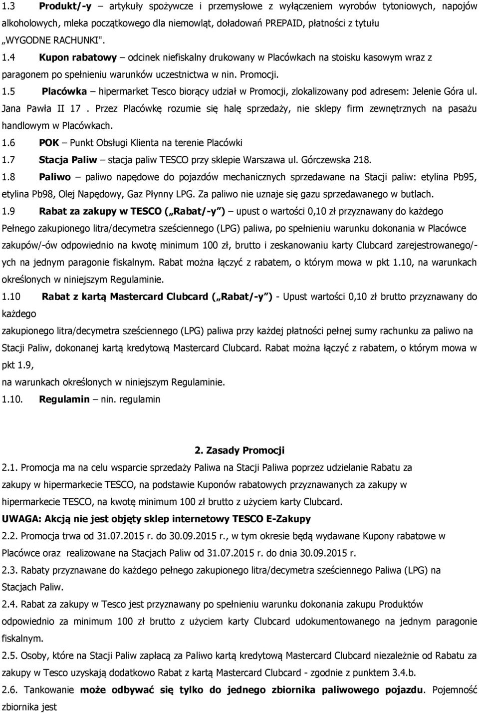 5 Placówka hipermarket Tesco biorący udział w Promocji, zlokalizowany pod adresem: Jelenie Góra ul. Jana Pawła II 17.