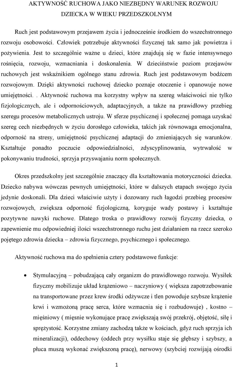 Jest to szczególnie ważne u dzieci, które znajdują się w fazie intensywnego rośnięcia, rozwoju, wzmacniania i doskonalenia.