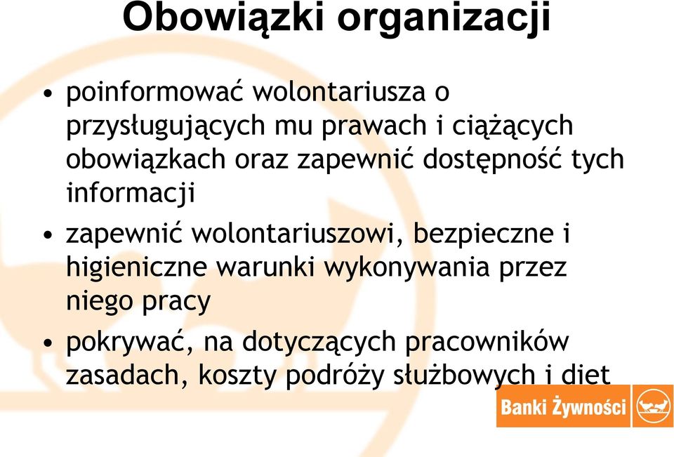 wolontariuszowi, bezpieczne i higieniczne warunki wykonywania przez niego