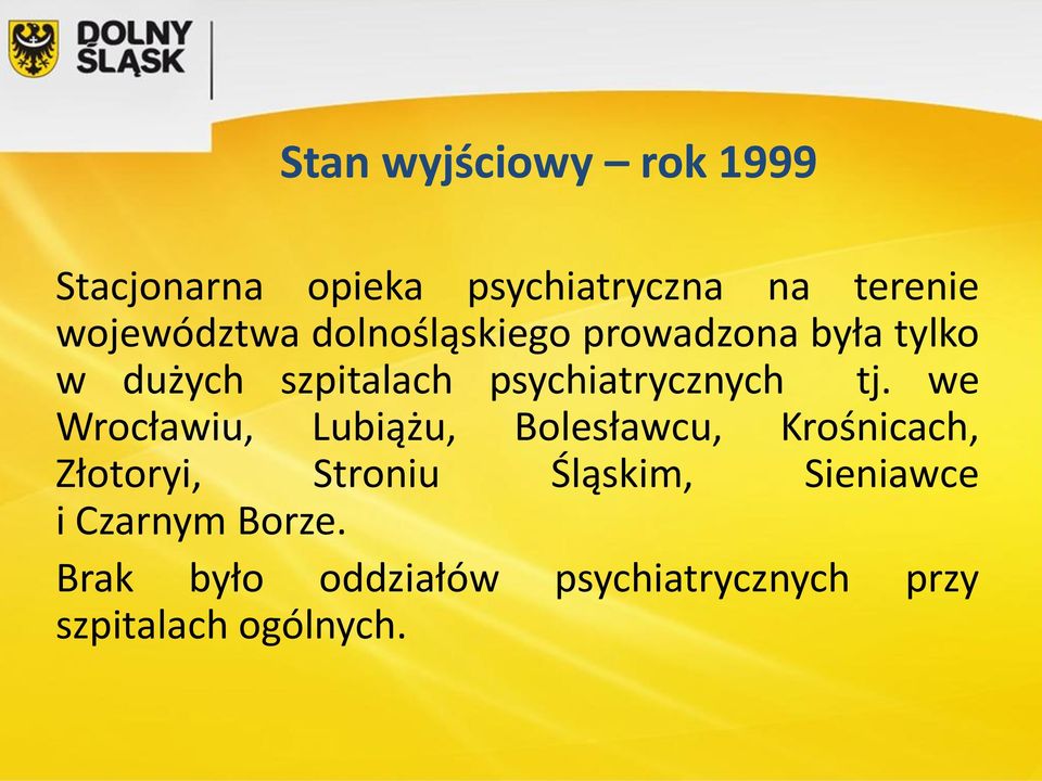 we Wrocławiu, Lubiążu, Bolesławcu, Krośnicach, Złotoryi, Stroniu Śląskim,