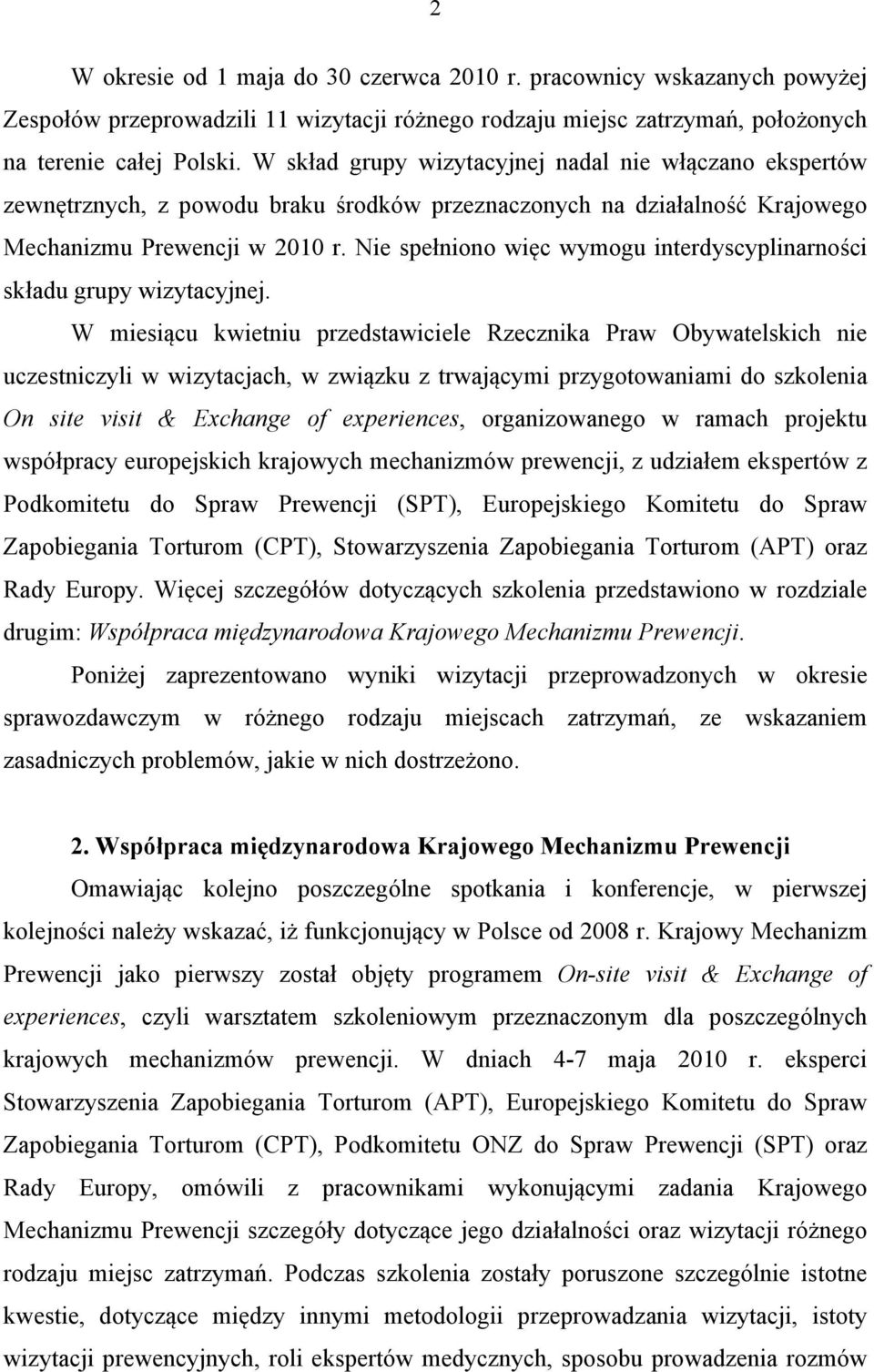 Nie spełniono więc wymogu interdyscyplinarności składu grupy wizytacyjnej.