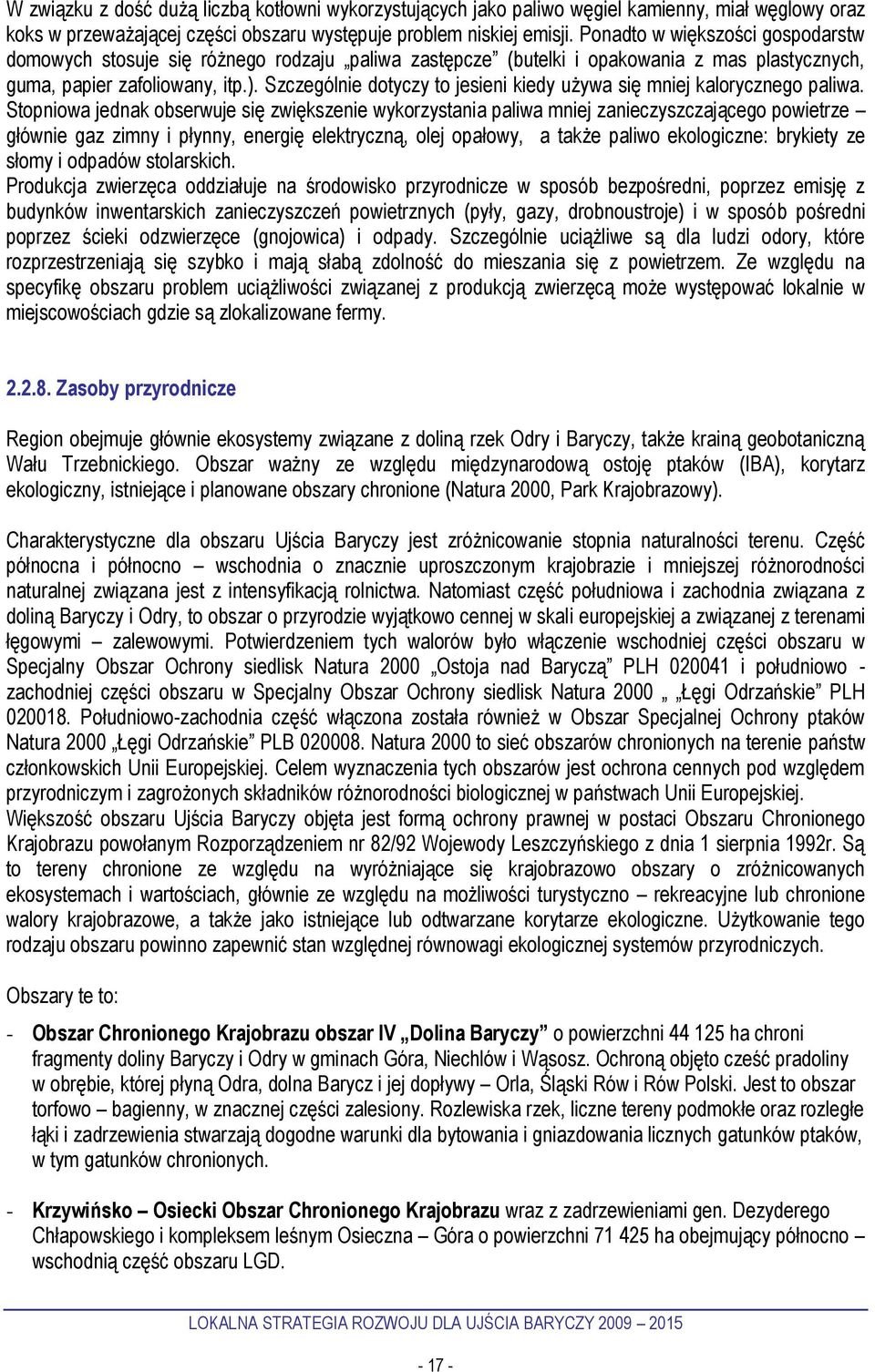 Szczególnie dotyczy to jesieni kiedy używa się mniej kalorycznego paliwa.