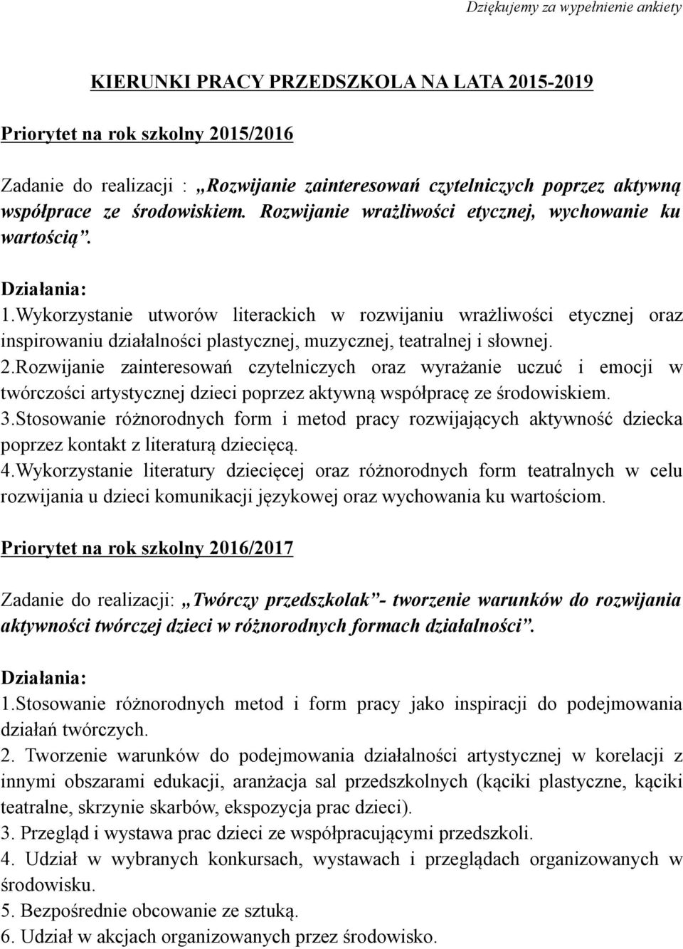Wykorzystanie utworów literackich w rozwijaniu wrażliwości etycznej oraz inspirowaniu działalności plastycznej, muzycznej, teatralnej i słownej. 2.
