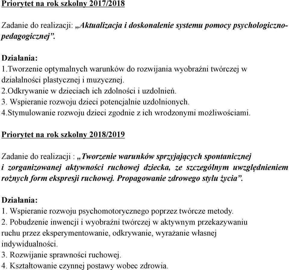 Wspieranie rozwoju dzieci potencjalnie uzdolnionych. 4.Stymulowanie rozwoju dzieci zgodnie z ich wrodzonymi możliwościami.