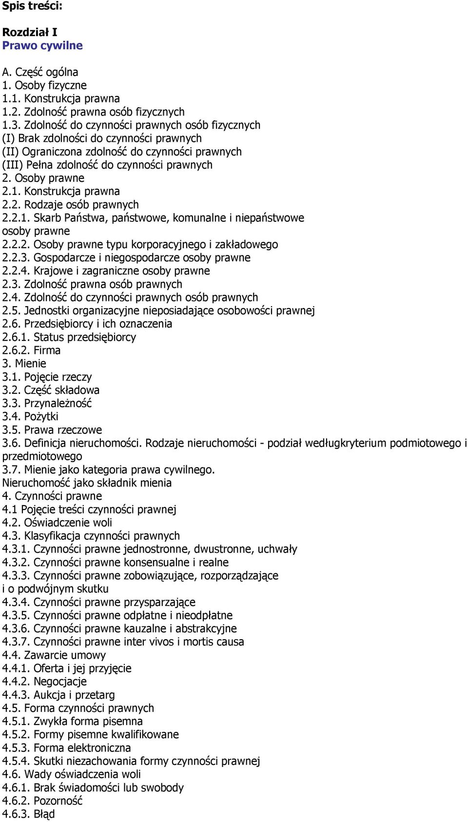 Konstrukcja prawna 2.2. Rodzaje osób prawnych 2.2.1. Skarb Państwa, państwowe, komunalne i niepaństwowe osoby prawne 2.2.2. Osoby prawne typu korporacyjnego i zakładowego 2.2.3.