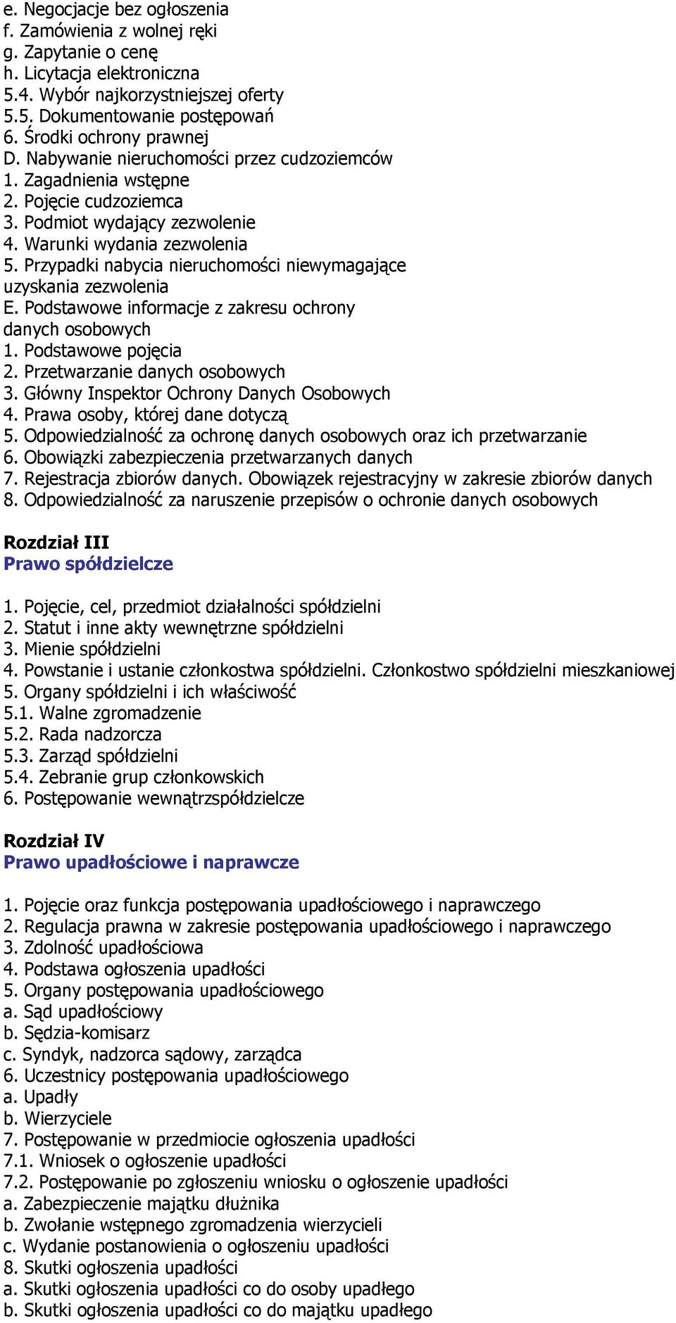 Podstawowe informacje z zakresu ochrony danych osobowych 1. Podstawowe pojęcia 2. Przetwarzanie danych osobowych 3. Główny Inspektor Ochrony Danych Osobowych 4. Prawa osoby, której dane dotyczą 5.