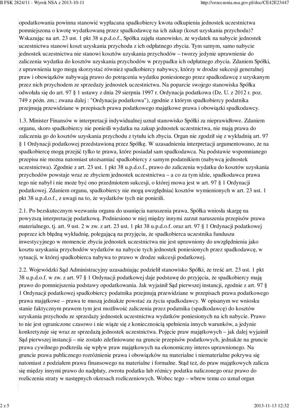 Tym samym, samo nabycie jednostek uczestnictwa nie stanowi kosztów uzyskania przychodów tworzy jedynie uprawnienie do zaliczenia wydatku do kosztów uzyskania przychodów w przypadku ich odpłatnego