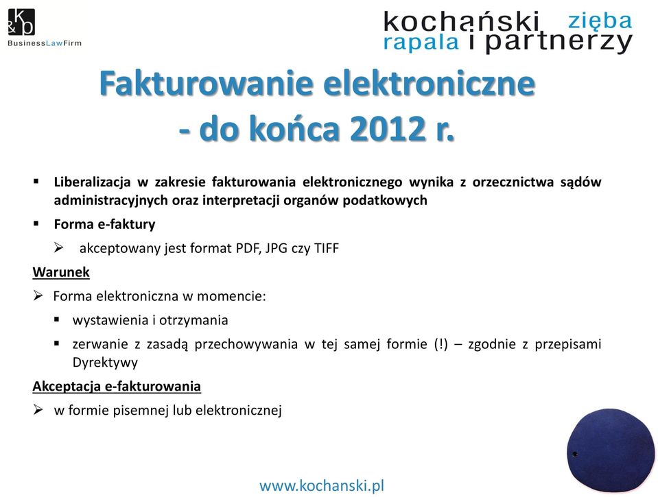 interpretacji organów podatkowych Forma e-faktury akceptowany jest format PDF, JPG czy TIFF Warunek Forma