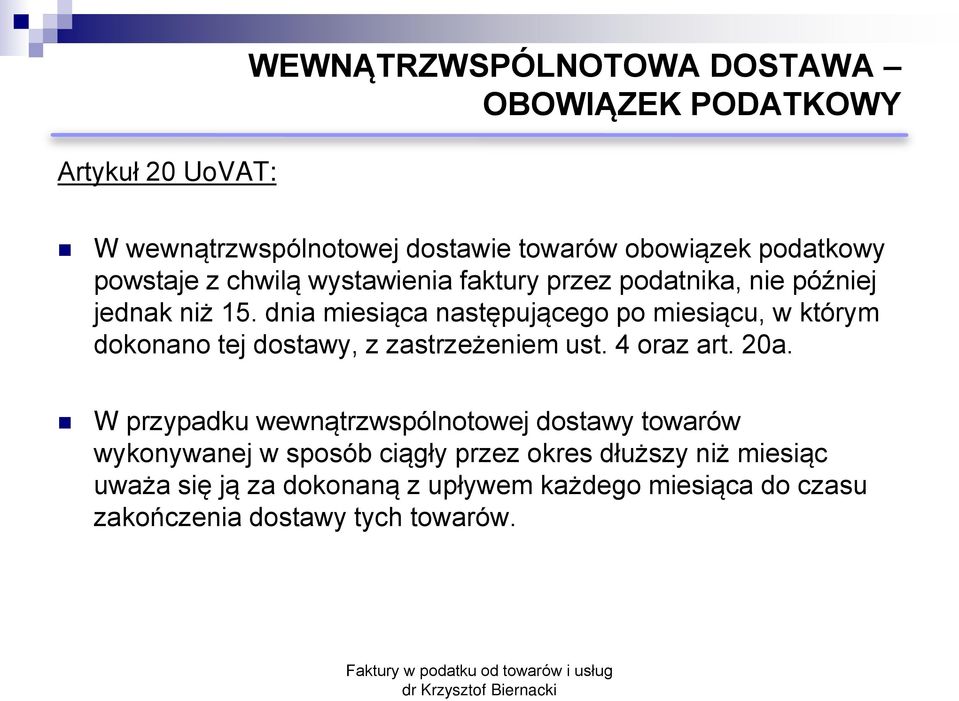 dnia miesiąca następującego po miesiącu, w którym dokonano tej dostawy, z zastrzeżeniem ust. 4 oraz art. 20a.