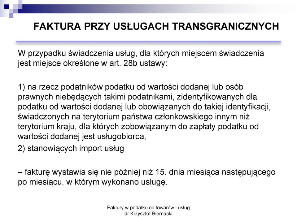 dodanej lub obowiązanych do takiej identyfikacji, świadczonych na terytorium państwa członkowskiego innym niż terytorium kraju, dla których zobowiązanym do