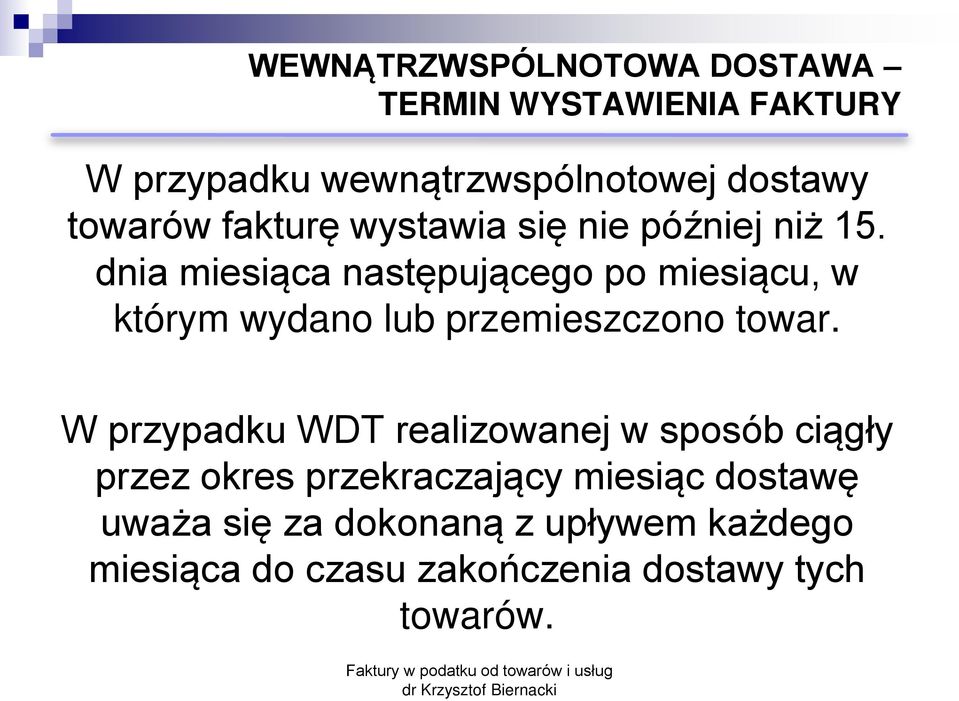dnia miesiąca następującego po miesiącu, w którym wydano lub przemieszczono towar.