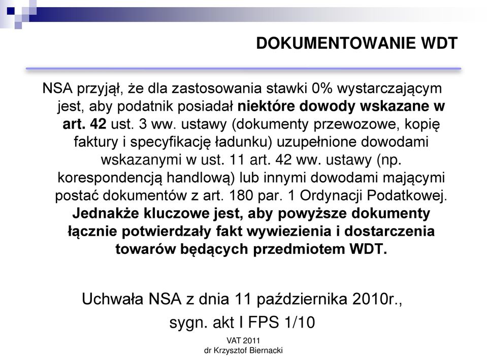 korespondencją handlową) lub innymi dowodami mającymi postać dokumentów z art. 180 par. 1 Ordynacji Podatkowej.