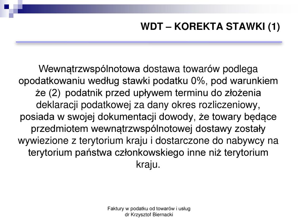posiada w swojej dokumentacji dowody, że towary będące przedmiotem wewnątrzwspólnotowej dostawy zostały