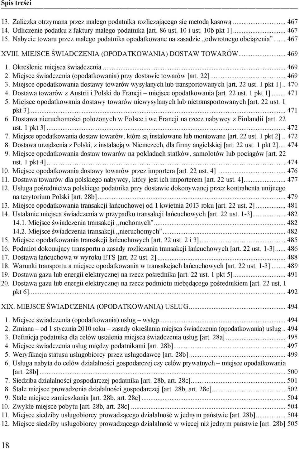 Miejsce wiadczenia (opodatkowania) przy dostawie towarów [art. 22]... 469 3. Miejsce opodatkowania dostawy towarów wysy anych lub transportowanych [art. 22 ust. 1 pkt 1].. 470 4.