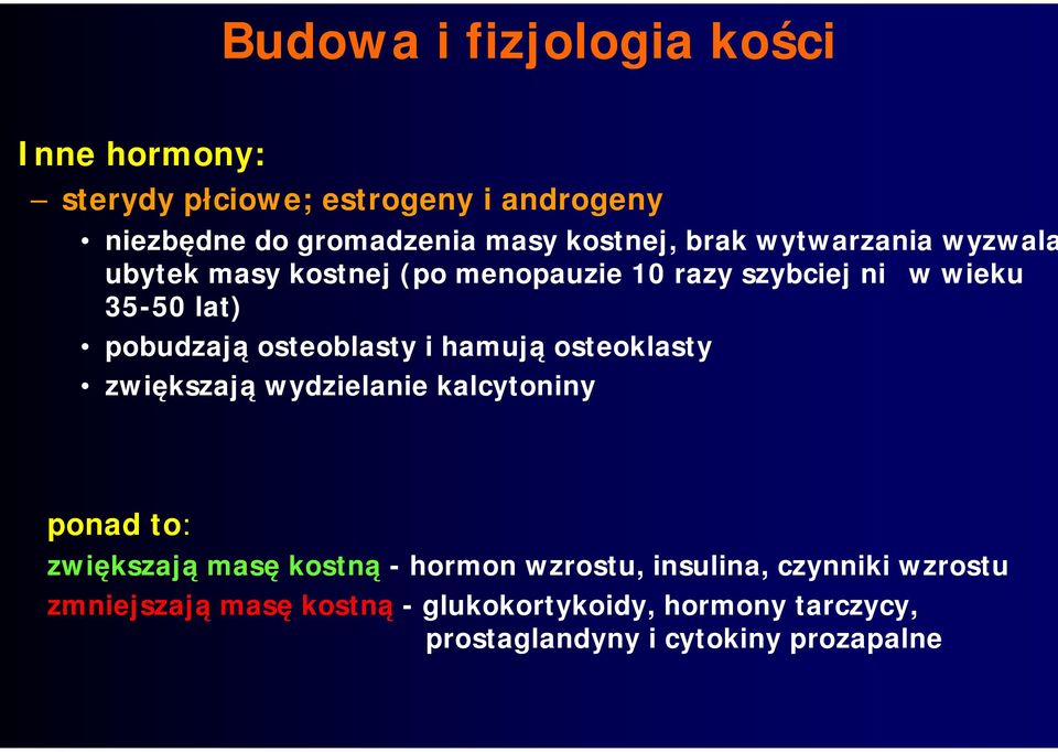 osteoblasty i hamują osteoklasty zwiększają wydzielanie kalcytoniny ponad to: zwiększają masę kostną - hormon