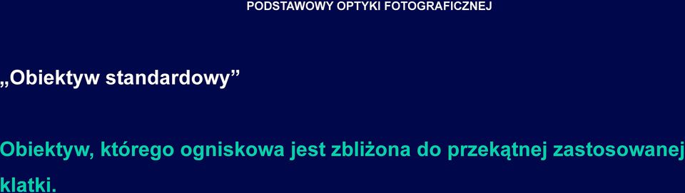 którego ogniskowa jest zbliżona