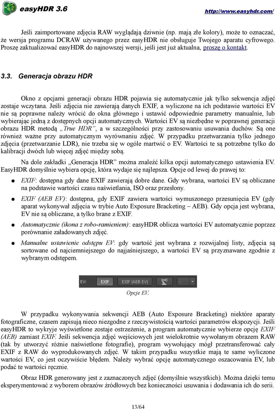 3. Generacja obrazu HDR Okno z opcjami generacji obrazu HDR pojawia się automatycznie jak tylko sekwencja zdjęć zostaje wczytana.