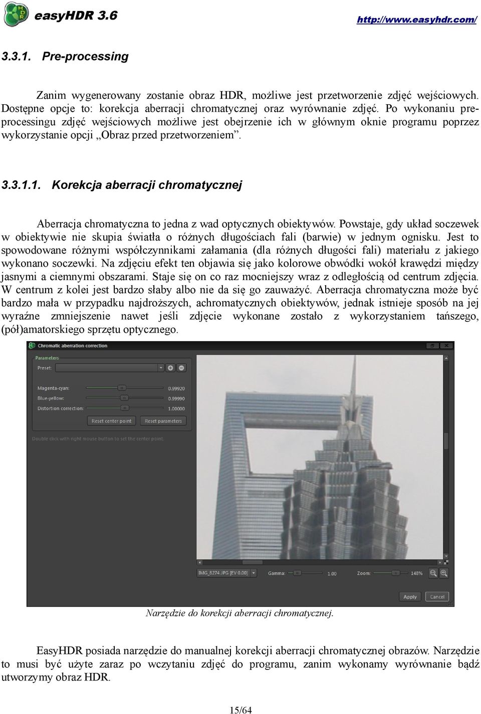 1. Korekcja aberracji chromatycznej Aberracja chromatyczna to jedna z wad optycznych obiektywów.