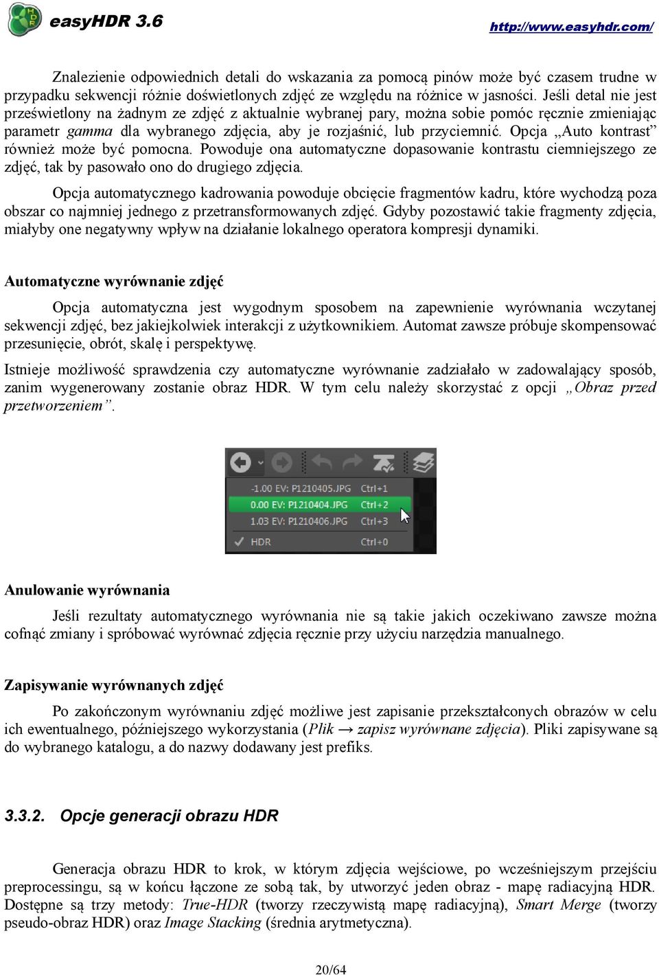 Opcja Auto kontrast również może być pomocna. Powoduje ona automatyczne dopasowanie kontrastu ciemniejszego ze zdjęć, tak by pasowało ono do drugiego zdjęcia.