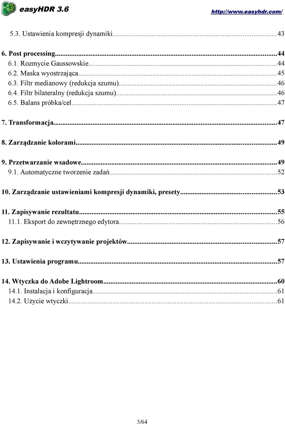 Automatyczne tworzenie zadań...52 10. Zarządzanie ustawieniami kompresji dynamiki, presety...53 11. Zapisywanie rezultatu...55 11.1. Eksport do zewnętrznego edytora.