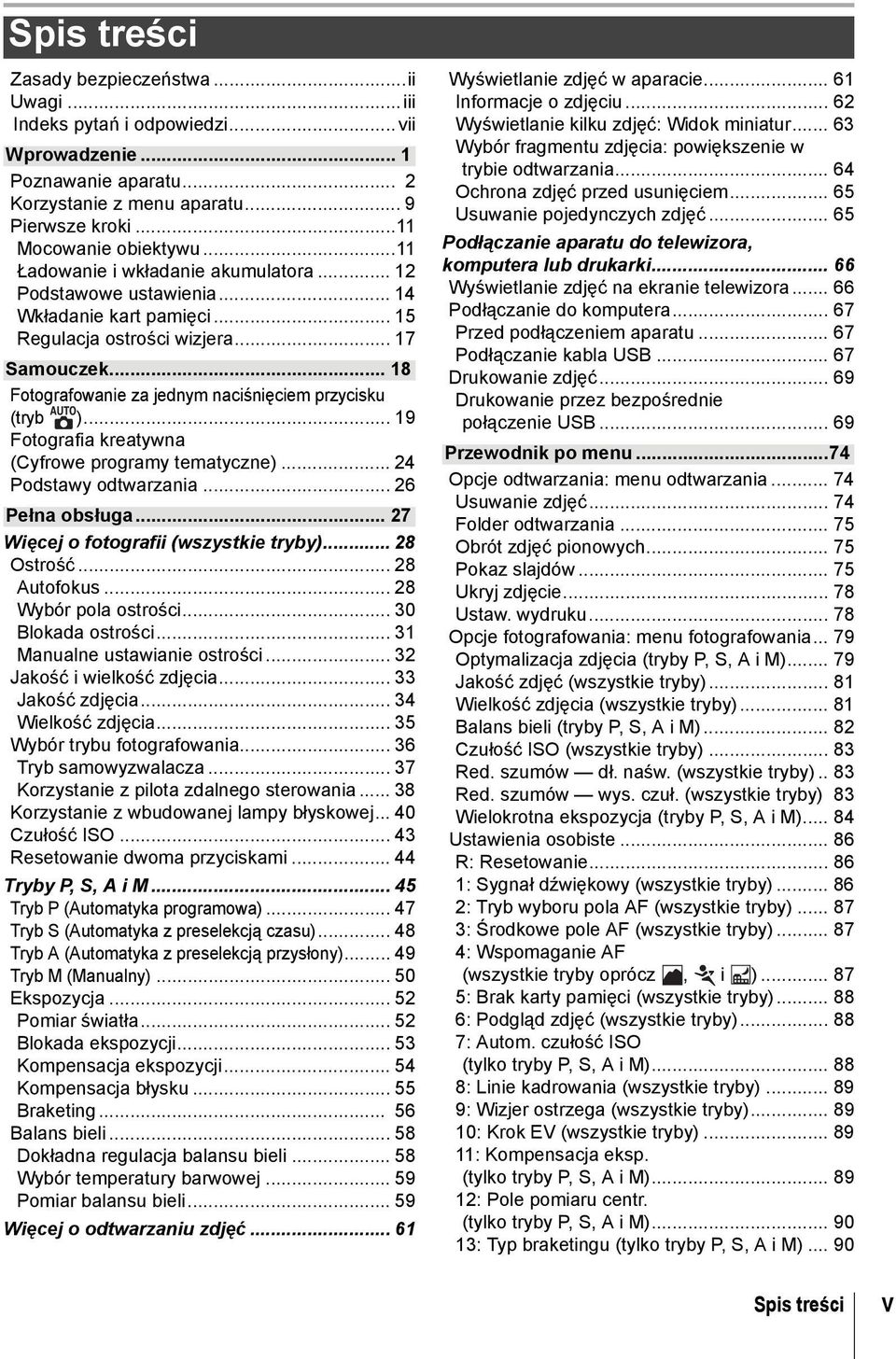 .. 18 Fotografowanie za jednym naciśnięciem przycisku (tryb )... 19 Fotografia kreatywna (Cyfrowe programy tematyczne)... 24 Podstawy odtwarzania... 26 Pełna obsługa.