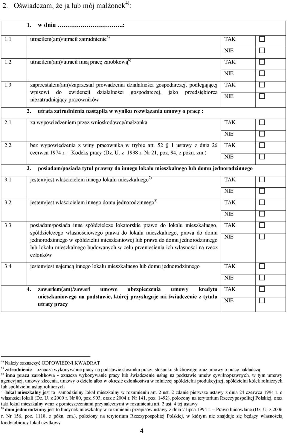 utrata zatrudnienia nastąpiła w wyniku rozwiązania umowy o pracę : 2.1 za wypowiedzeniem przez wnioskodawcę/małżonka 2.2 bez wypowiedzenia z winy pracownika w trybie art.