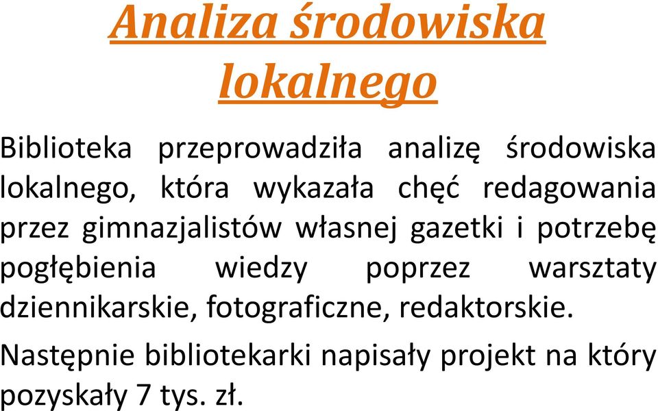 i potrzebę pogłębienia wiedzy poprzez warsztaty dziennikarskie, fotograficzne,