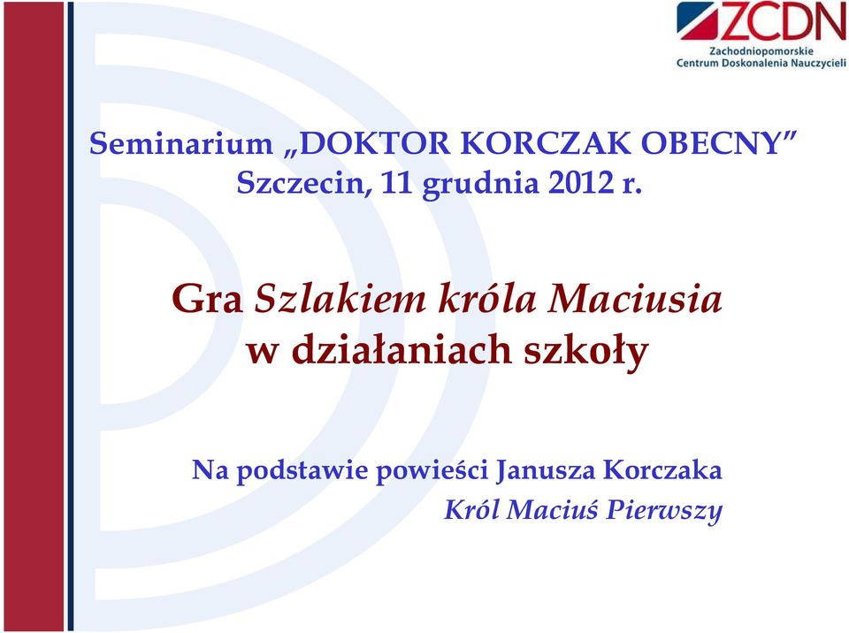 Gra Szlakiem króla Maciusia w działaniach