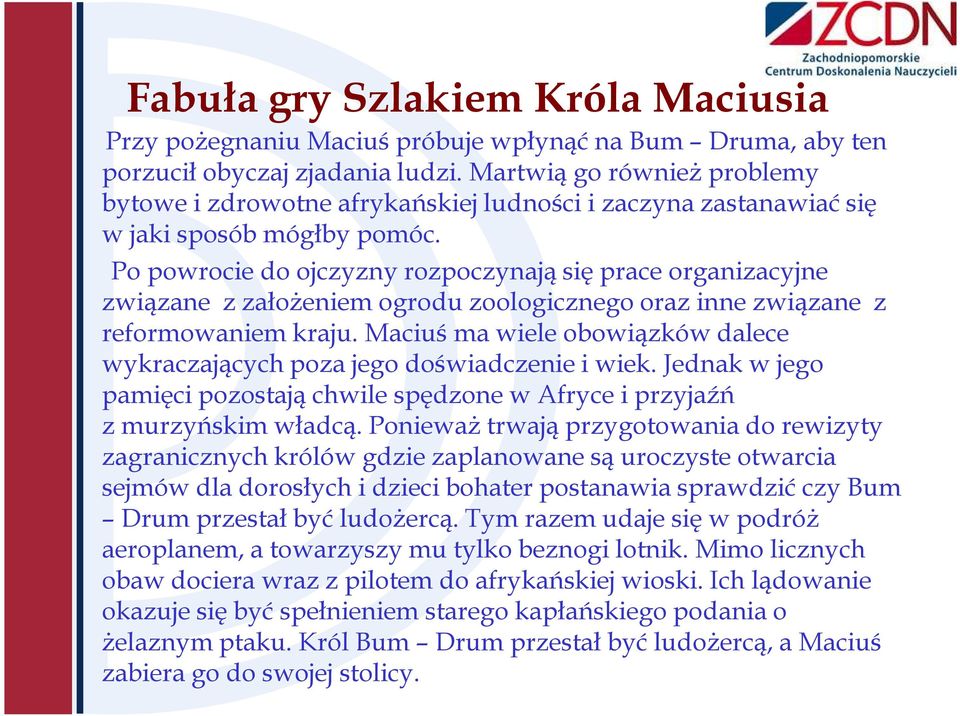 Po powrocie do ojczyzny rozpoczynają się prace organizacyjne związane z założeniem ogrodu zoologicznego oraz inne związane z reformowaniem kraju.