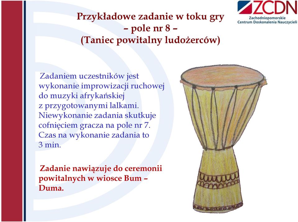 przygotowanymi lalkami. Niewykonanie zadania skutkuje cofnięciem gracza na pole nr 7.