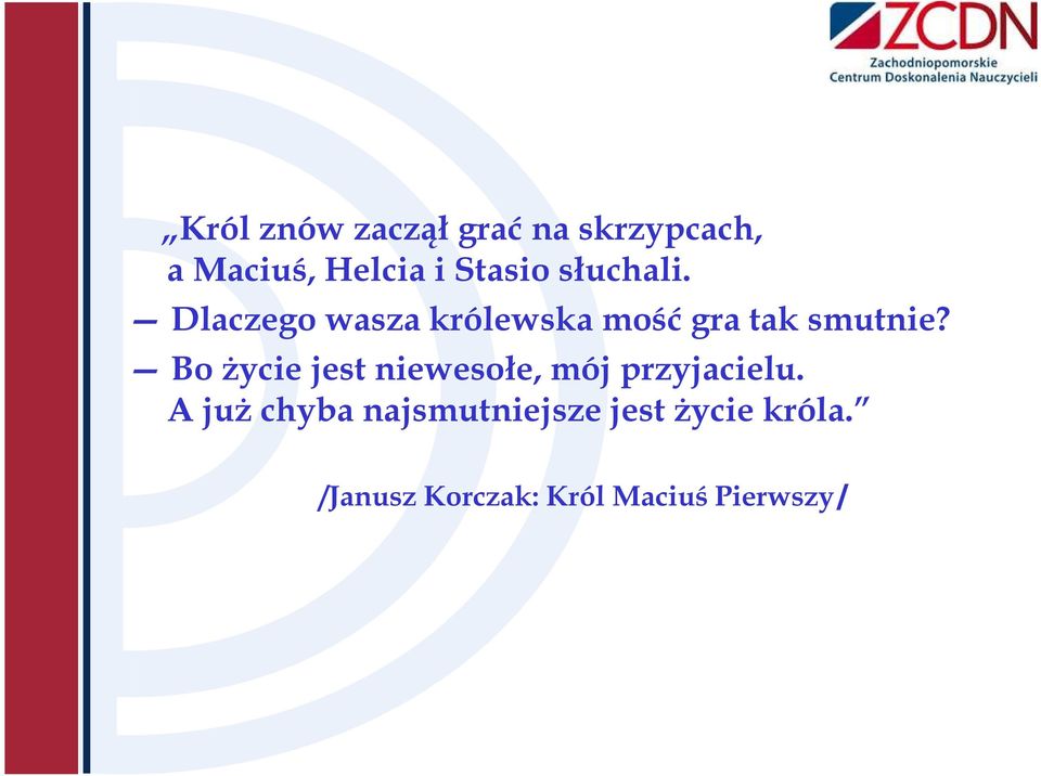 Dlaczego wasza królewska mość gra tak smutnie?