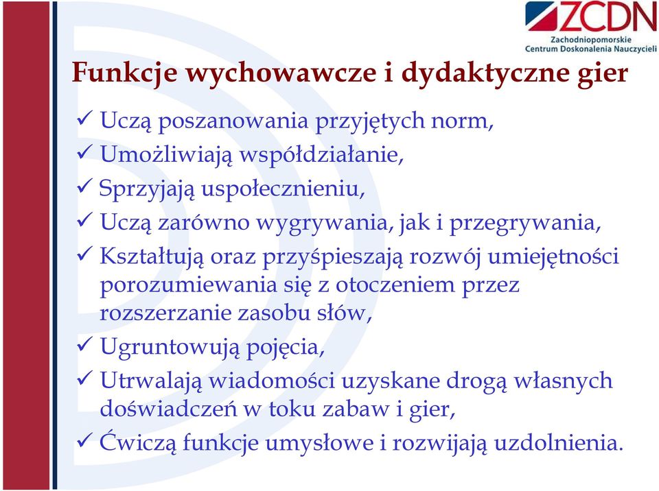 umiejętności porozumiewania się z otoczeniem przez rozszerzanie zasobu słów, Ugruntowują pojęcia, Utrwalają