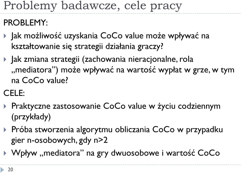 Jak zmiana strategii (zachowania nieracjonalne, rola mediatora ) może wpływać na wartość wypłat w grze, w tym na