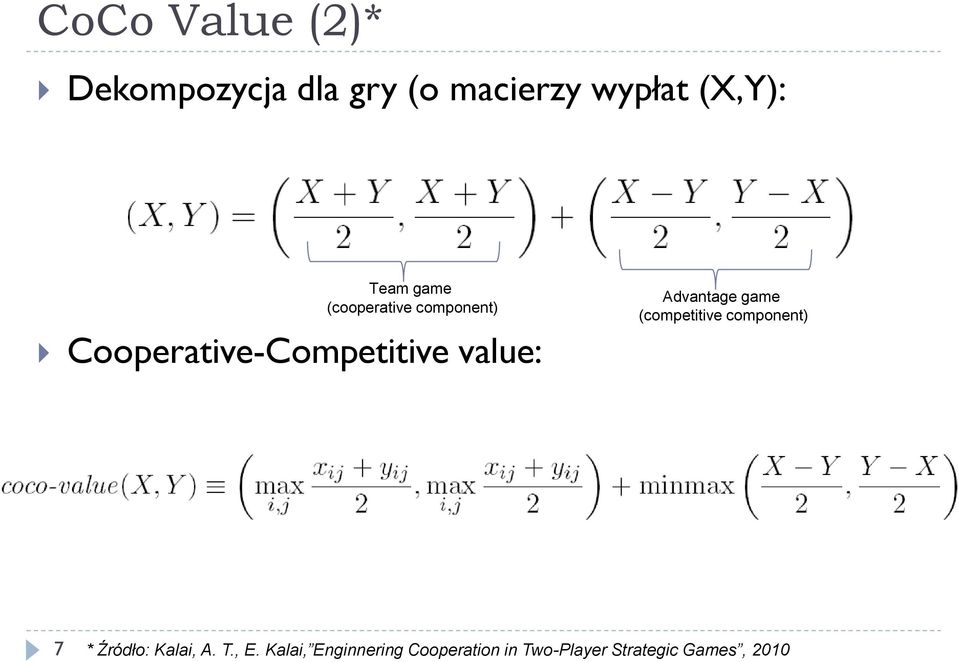 Advantage game (competitive component) 7 * Źródło: Kalai, A. T.