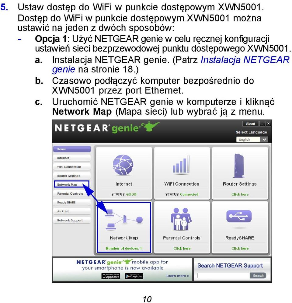 ręcznej konfiguracji ustawień sieci bezprzewodowej punktu dostępowego XWN5001. a. Instalacja NETGEAR genie.