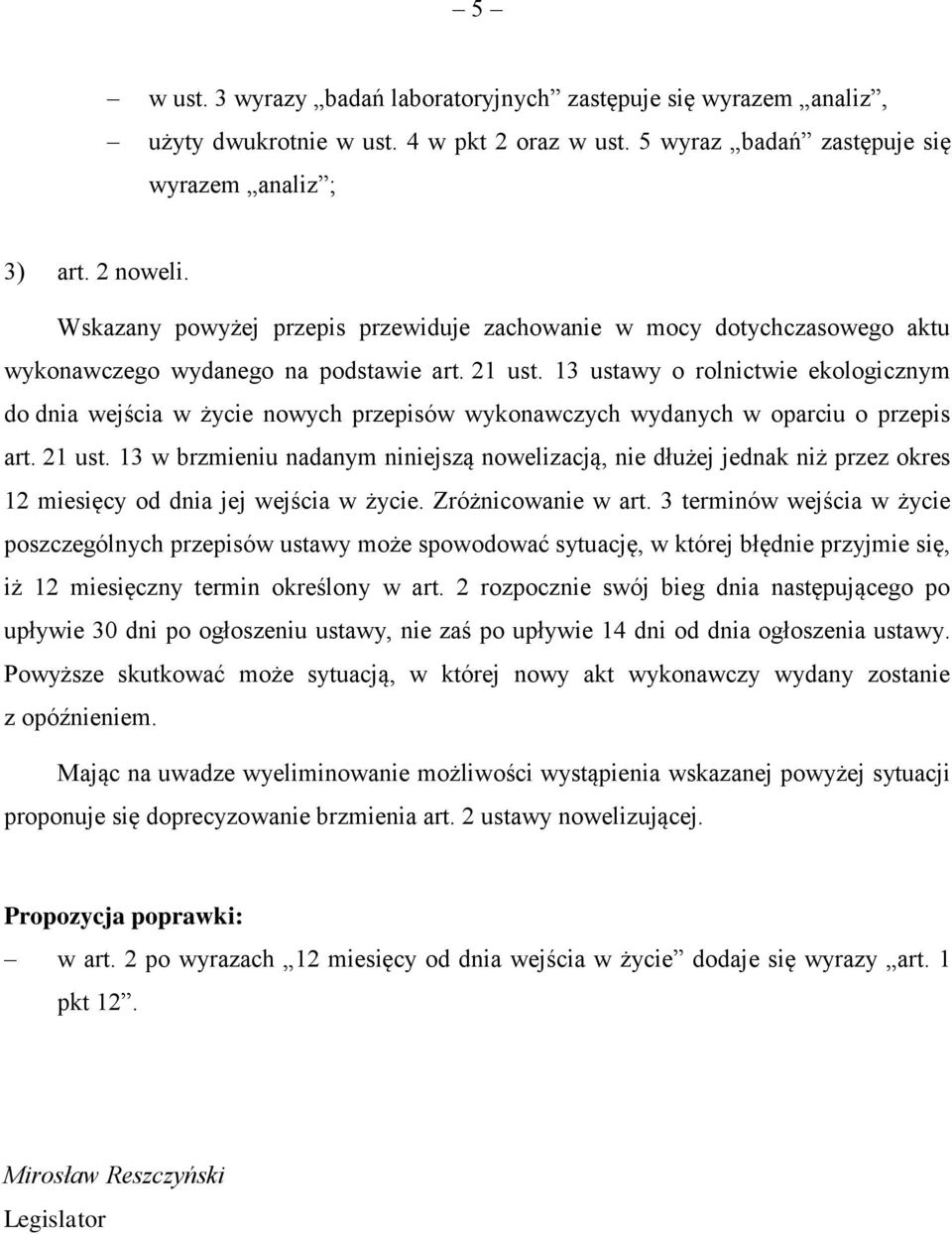 13 ustawy o rolnictwie ekologicznym do dnia wejścia w życie nowych przepisów wykonawczych wydanych w oparciu o przepis art. 21 ust.