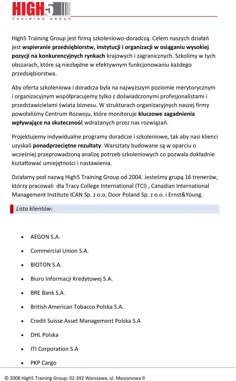 Szkolimy w tych obszarach, które są niezbędne w efektywnym funkcjonowaniu każdego przedsiębiorstwa.