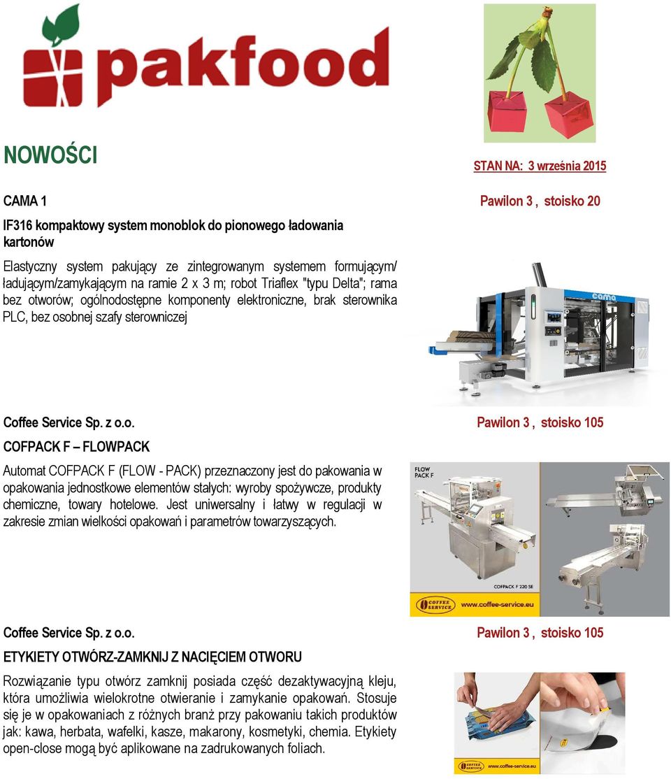 Automat COFPACK F (FLOW - PACK) przeznaczony jest do pakowania w opakowania jednostkowe elementów stałych: wyroby spożywcze, produkty chemiczne, towary hotelowe.