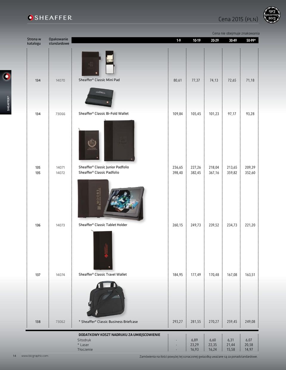 Holder 260,15 249,73 239,52 234,73 221,20 137 14074 Sheaffer Classic Travel Wallet 184,95 177,49 170,48 167,08 163,51 138 73062 * Sheaffer Classic Business Briefcase 293,27 281,55 270,27 259,45