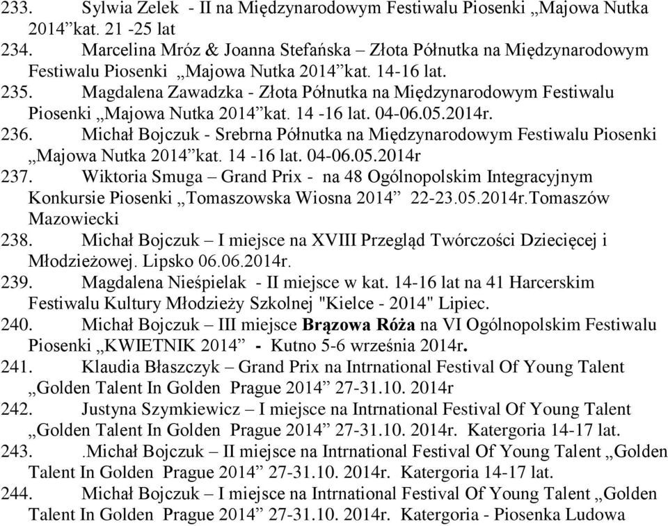 Magdalena Zawadzka - Złota Półnutka na Międzynarodowym Festiwalu Piosenki Majowa Nutka 2014 kat. 14-16 lat. 04-06.05.2014r. 236.