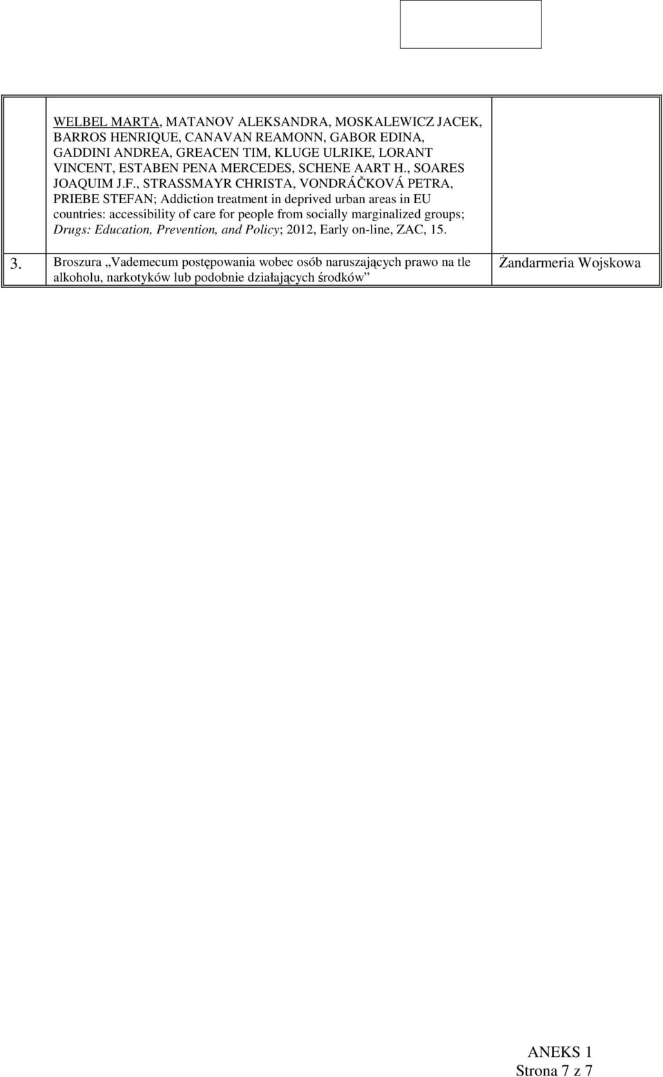 , STRASSMAYR CHRISTA, VONDRÁČKOVÁ PETRA, PRIEBE STEFAN; Addiction treatment in deprived urban areas in EU countries: accessibility of care for people from