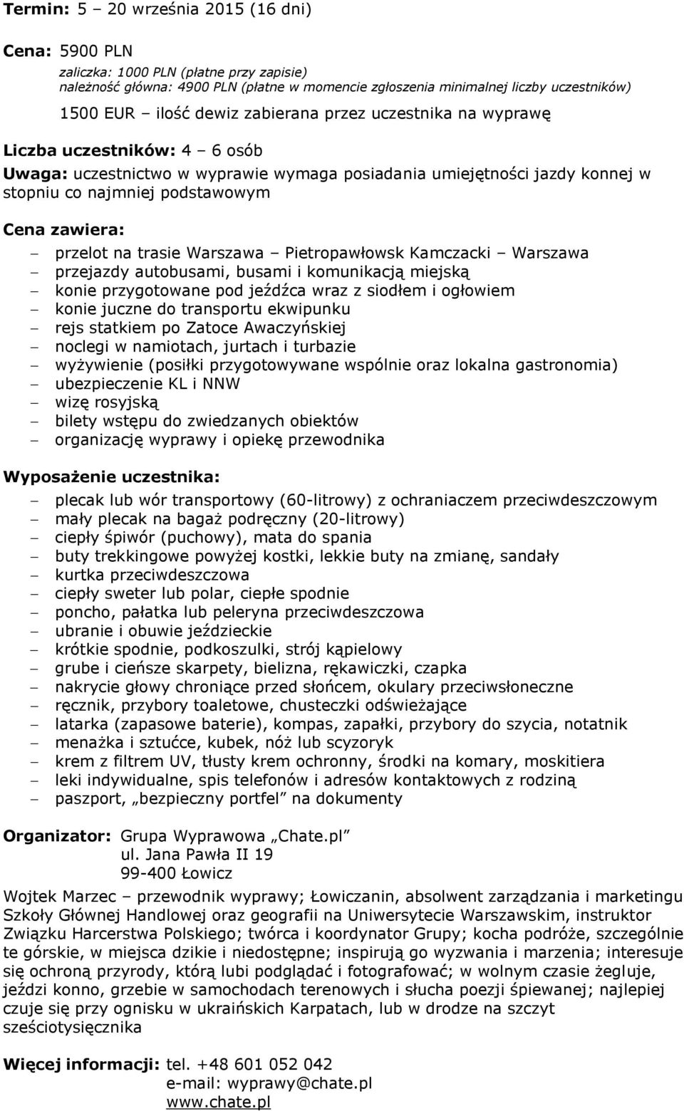 przelot na trasie Warszawa Pietropawłowsk Kamczacki Warszawa przejazdy autobusami, busami i komunikacją miejską konie przygotowane pod jeźdźca wraz z siodłem i ogłowiem konie juczne do transportu