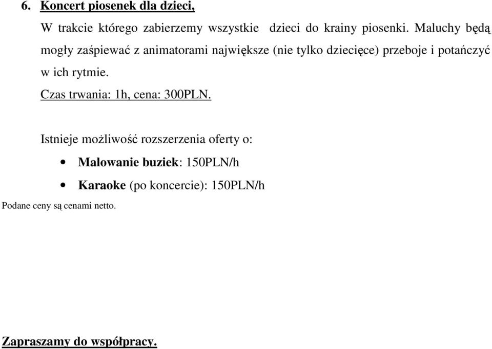 ich rytmie. Czas trwania: 1h, cena: 300PLN.