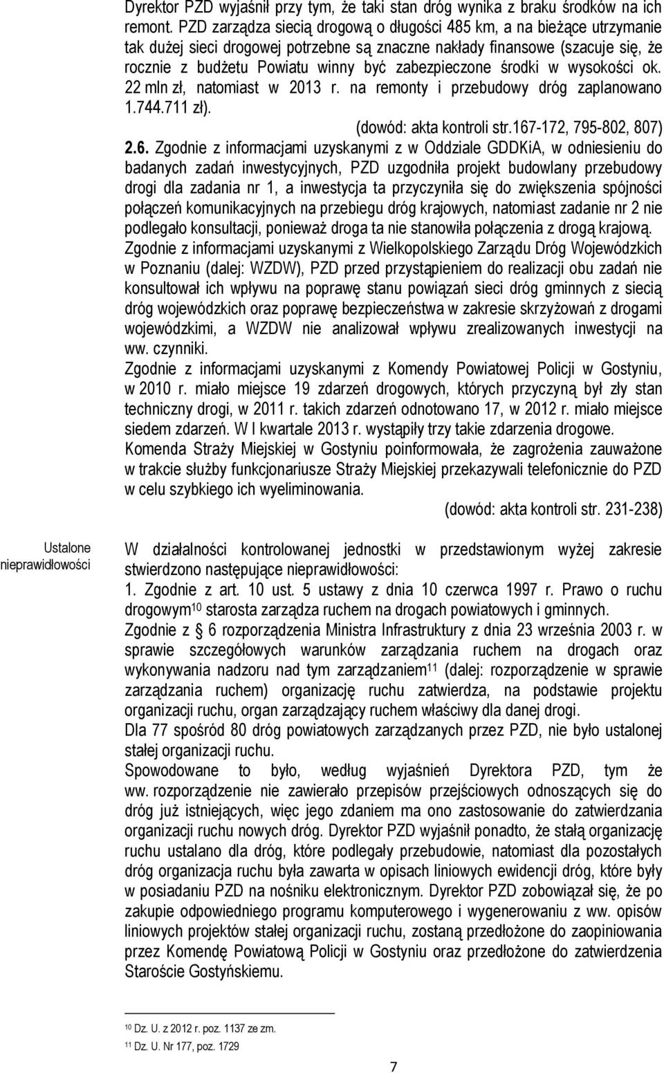 zabezpieczone środki w wysokości ok. 22 mln zł, natomiast w 2013 r. na remonty i przebudowy dróg zaplanowano 1.744.711 zł). (dowód: akta kontroli str.167