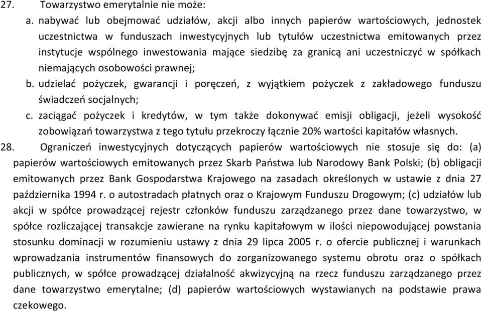 inwestowania mające siedzibę za granicą ani uczestniczyć w spółkach niemających osobowości prawnej; b.